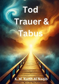 Tod, Trauer und Tabus - Karl Michael Kurth Al Naqib - E-Book