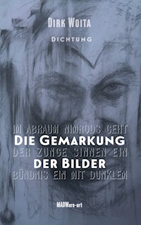 Die Gemarkung der Bilder - Dirk Woita - E-Book