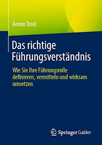 Das richtige Führungsverständnis - Armin Trost - E-Book