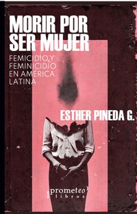 Morir por ser mujer - Esther Pineda - E-Book