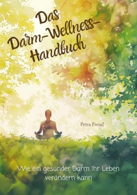 Das  Darm-Wellness-Handbuch - Petra Freud - E-Book