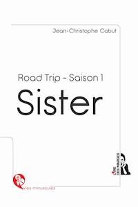 Sister Road Trip Saison 1 - Jean-Christophe Cabut - E-Book