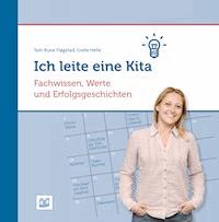 Ich leite eine Kita: Fachwissen, Werte und Erfolgsgeschichten - Tom Rune Fløgstad - E-Book