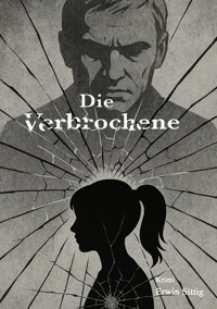Die Verbrochene - Erwin Sittig - E-Book