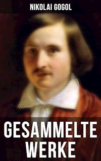 Gesammelte Werke von Nikolai Gogol - Nikolái Gógol - E-Book