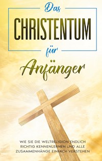 Das Christentum für Anfänger - Viktoria Hofmann - E-Book