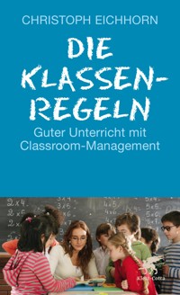Die Klassenregeln - Christoph Eichhorn - E-Book
