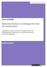 Zählendes Rechnen im Anfangsunterricht der Grundschule - Anna Schröder - E-Book