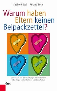 Warum haben Eltern keinen Beipackzettel? - Sabine Bösel - E-Book