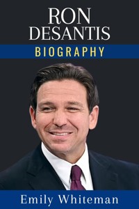 Ron DeSantis Biography - Emily Whiteman - E-Book