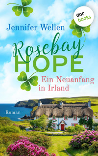 Rosebay Hope - Ein Neuanfang in Irland - Jennifer Wellen - E-Book