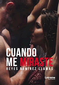 Cuando me miraste - Reyes Ramírez Llamas - E-Book