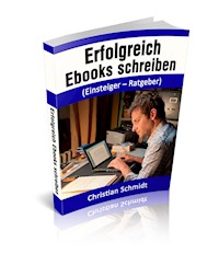 Erfolgreich Ebooks schreiben - Christian Schmidt - E-Book