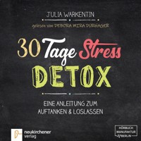 30 Tage Stress-Detox - Eine Anleitung zum Auftanken und Loslassen (Ungekürzt) - Julia Warkentin - Hörbuch