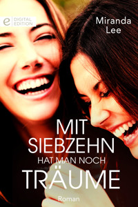 Mit siebzehn hat man noch Träume - Miranda Lee - E-Book