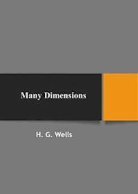 Many Dimensions - H G Wells - E-Book