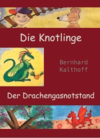 Die Knotlinge - Der Drachengasnotstand - Bernhard Kalthoff - E-Book
