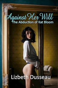 Against Her Will - Lizbeth Dusseau - E-Book