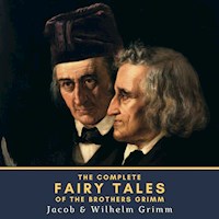 The Complete Fairy Tales of the Brothers Grimm - Grimm Jacob - Hörbuch