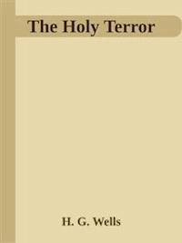 The Holy Terror - H. G. Wells - E-Book