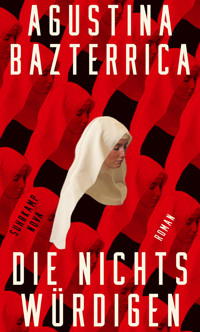 Die Nichtswürdigen - Agustina Bazterrica - E-Book