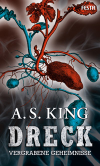 DRECK - Vergrabene Geheimnisse - A. S. King - E-Book