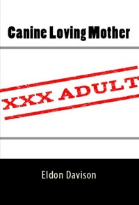 Canine Loving Mother: Taboo Erotica - Eldon Davison - E-Book