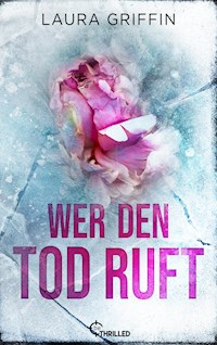 Wer den Tod ruft - Laura Griffin - E-Book
