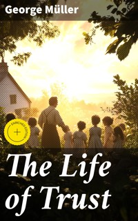 The Life of Trust - George Müller - E-Book