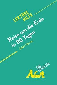 Reise um die Erde in 80 Tagen von Jules Verne (Lektürehilfe) - Dominique Coutant-Defer - E-Book