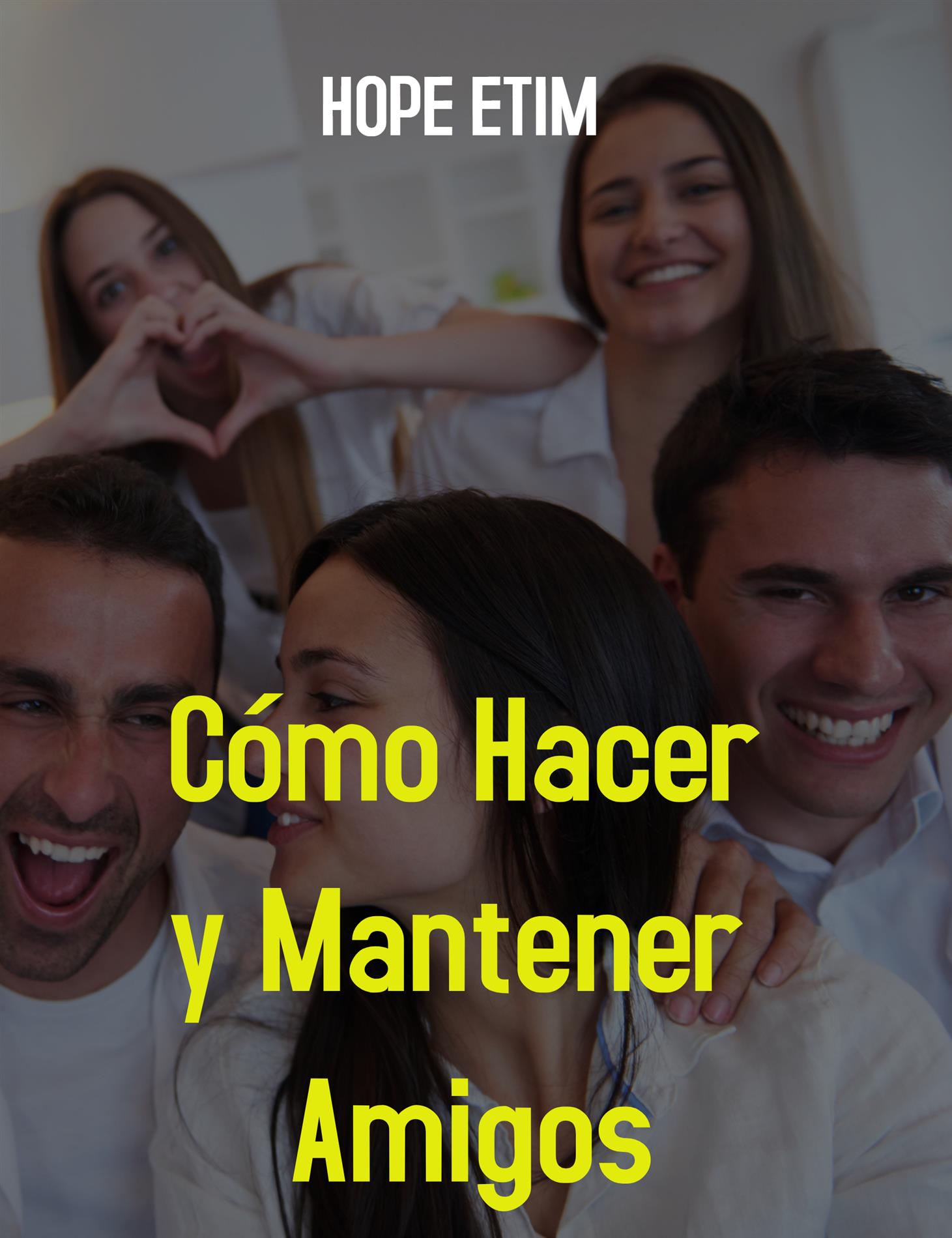 Cómo Hacer y Mantener Amigos - Hope Etim - E-Book
