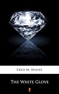 The White Glove - Fred M. White - E-Book