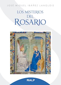 Los misterios del rosario - José Miguel Ibáñez Langlois - E-Book