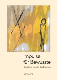 Impulse für Bewusste - Gary Zemp - E-Book