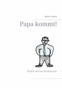 Papa kommt! - Karin Lorenz - E-Book