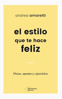 El estilo que te hace feliz - Andrea Amoretti - E-Book