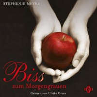 Bella und Edward 1: Biss zum Morgengrauen - Stephenie Meyer - Hörbuch