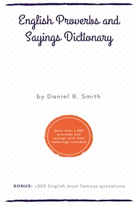 English Proverbs and Sayings Dictionary - Daniel B. Smith - E-Book