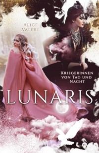 Lunaris: Kriegerinnen von Tag und Nacht - Alice Valeré - E-Book
