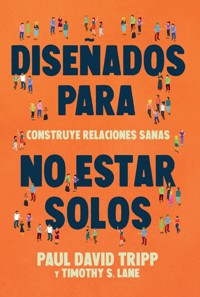 Diseñados para no estar solos - Paul David Tripp - E-Book