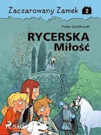 Zaczarowany Zamek 2 - Rycerska Miłość - Peter Gotthardt - E-Book