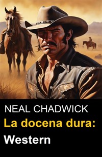La docena dura: Western - Neal Chadwick - E-Book
