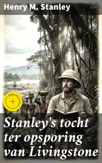 Stanley's tocht ter opsporing van Livingstone - Henry M. Stanley - E-Book
