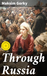 Through Russia - Maksim Gorky - E-Book