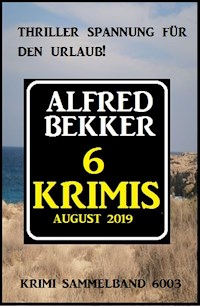 6 Krimis August 2019 - Krimi Sammelband 6003 - Alfred Bekker - E-Book