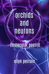 Orchids & Neurons - Ellyn Peirson - E-Book