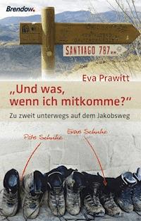 Und was, wenn ich mitkomme? - Eva Prawitt - E-Book