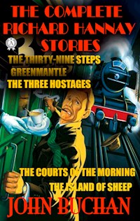 The Complete Richard Hannay Stories by John Buchan - John Buchan - E-Book