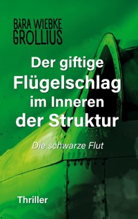 Der giftige Flügelschlag im Inneren der Struktur - Bàra Wiebke Grollius - E-Book