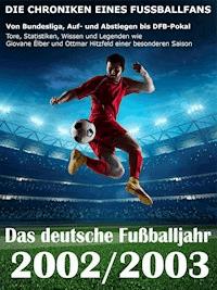 Das deutsche Fußballjahr 2002 / 2003 - Von Bundesliga, Auf- und Abstiegen bis DFB-Pokal - Werner Balhauff - E-Book
